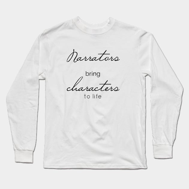 Narrators Bring Characters to Life Long Sleeve T-Shirt by Audiobook Empire